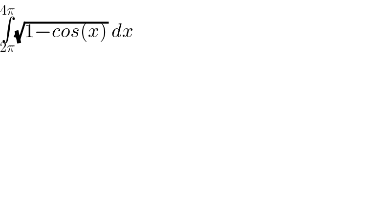 ∫_(2π) ^(4π) (√(1−cos(x))) dx  