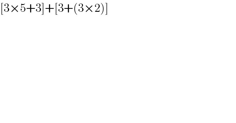 [3×5+3]+[3+(3×2)]  