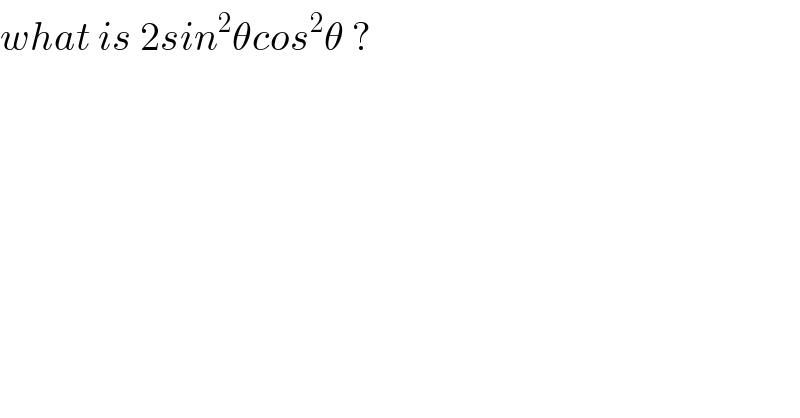 what is 2sin^2 θcos^2 θ ?  