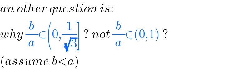 an other question is:  why (b/a)∈(0,(1/(√3))] ? not (b/a)∈(0,1) ?  (assume b<a)  