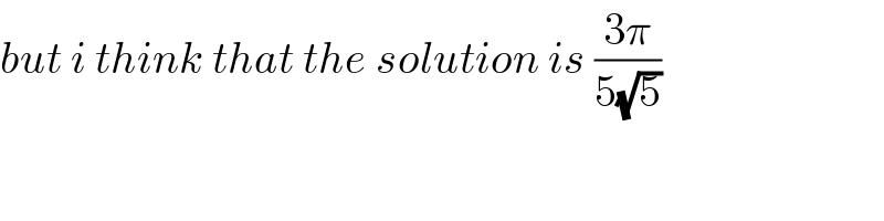 but i think that the solution is ((3π)/(5(√5)))  