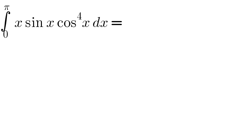 ∫_( 0) ^π   x sin x cos^4 x dx =  