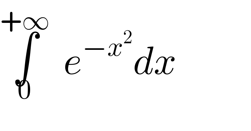 ∫_0 ^(+∞) e^(−x^2 ) dx  