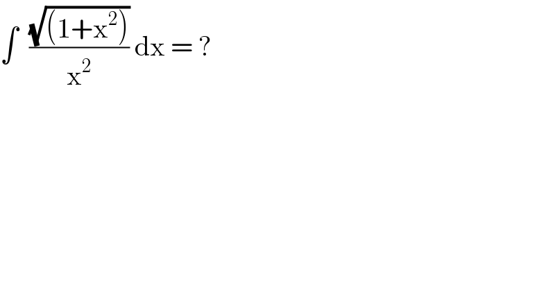∫  ((√((1+x^2 )))/x^2 ) dx = ?  