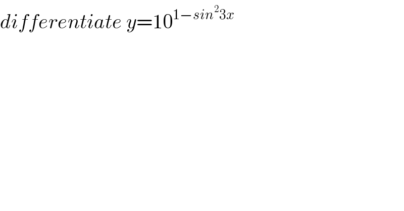 differentiate y=10^(1−sin^2 3x)   