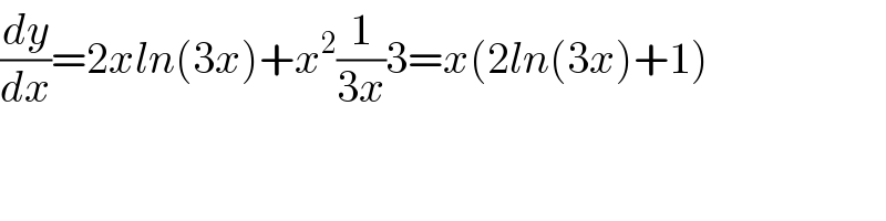 (dy/dx)=2xln(3x)+x^2 (1/(3x))3=x(2ln(3x)+1)  