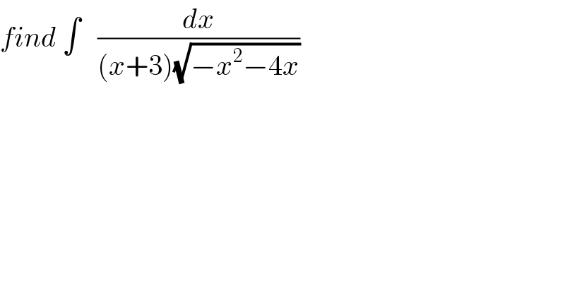 find ∫   (dx/((x+3)(√(−x^2 −4x))))  