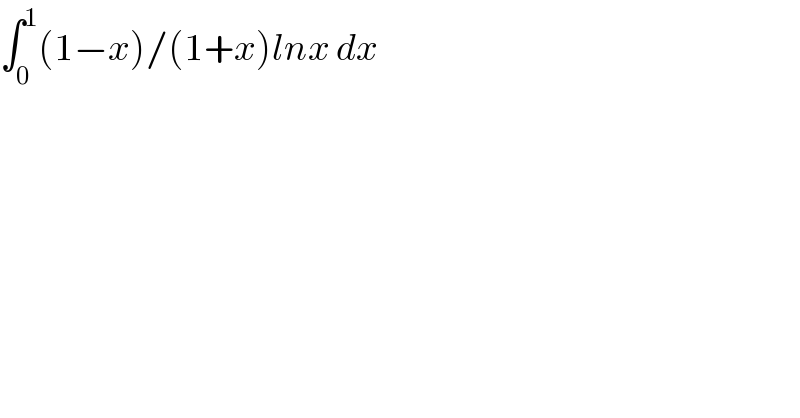 ∫_0 ^1 (1−x)/(1+x)lnx dx  