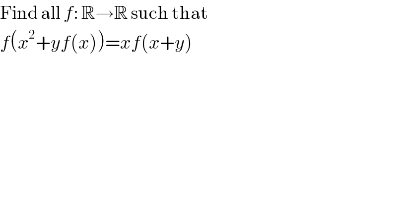 Find all f: R→R such that  f(x^2 +yf(x))=xf(x+y)  