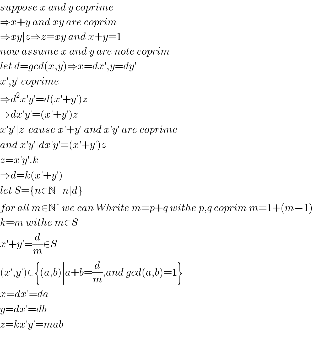 suppose x and y coprime  ⇒x+y and xy are coprim   ⇒xy∣z⇒z=xy and x+y=1  now assume x and y are note coprim  let d=gcd(x,y)⇒x=dx′,y=dy′  x′,y′ coprime  ⇒d^2 x′y′=d(x′+y′)z  ⇒dx′y′=(x′+y′)z  x′y′∣z  cause x′+y′ and x′y′ are coprime   and x′y′∣dx′y′=(x′+y′)z  z=x′y′.k  ⇒d=k(x′+y′)  let S={n∈N   n∣d}  for all m∈N^∗  we can Whrite m=p+q withe p,q coprim m=1+(m−1)  k=m withe m∈S  x′+y′=(d/m)∈S  (x′,y′)∈{(a,b)∣a+b=(d/m),and gcd(a,b)=1}  x=dx′=da  y=dx′=db  z=kx′y′=mab    