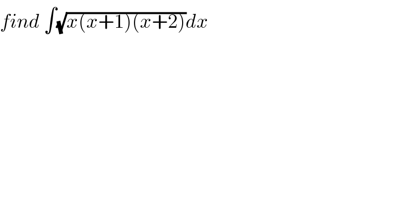find ∫(√(x(x+1)(x+2)))dx  