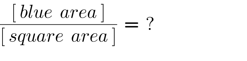 (([ blue  area ])/([ square  area ]))  =  ?  