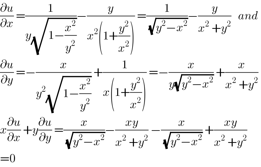 (∂u/∂x) =(1/(y(√(1−(x^2 /y^2 )))))−(y/(x^2 (1+(y^2 /x^2 )))) =(1/( (√(y^2 −x^2 ))))−(y/(x^2  +y^2 ))   and   (∂u/∂y) =−(x/(y^2 (√(1−(x^2 /y^2 ))))) +(1/(x(1+(y^2 /x^2 )))) =−(x/(y(√(y^2 −x^2 )))) +(x/(x^2  +y^2 ))  x(∂u/∂x) +y(∂u/∂y) =(x/( (√(y^2 −x^2 ))))−((xy)/(x^2  +y^2 )) −(x/( (√(y^2 −x^2 )))) +((xy)/(x^2  +y^2 ))  =0  