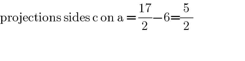 projections sides c on a = ((17)/2)−6=(5/2)  