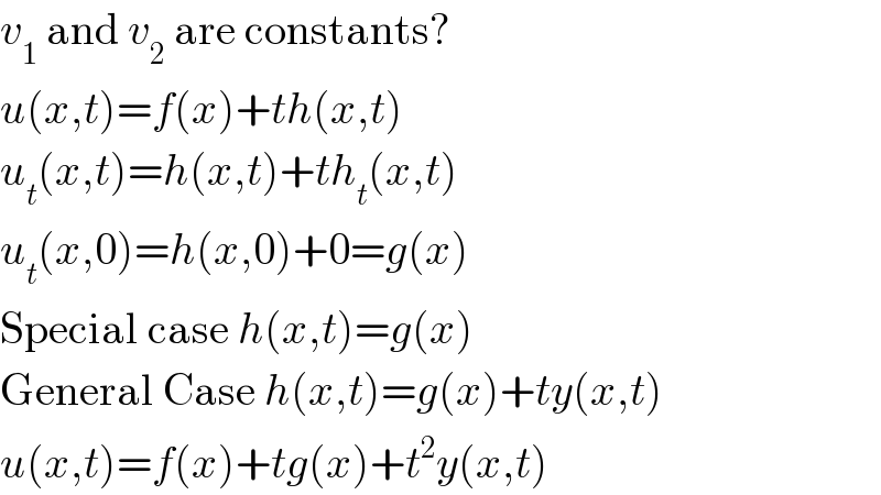 v_1  and v_2  are constants?  u(x,t)=f(x)+th(x,t)  u_t (x,t)=h(x,t)+th_t (x,t)  u_t (x,0)=h(x,0)+0=g(x)  Special case h(x,t)=g(x)  General Case h(x,t)=g(x)+ty(x,t)  u(x,t)=f(x)+tg(x)+t^2 y(x,t)  