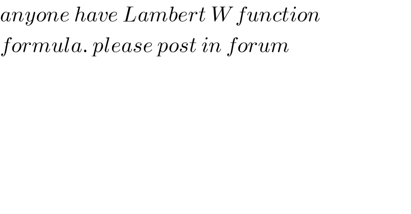 anyone have Lambert W function  formula. please post in forum  
