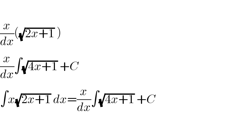   (x/dx)((√(2x+1)) )  (x/dx)∫(√(4x+1)) +C  ∫x(√(2x+1)) dx=(x/dx)∫(√(4x+1)) +C    