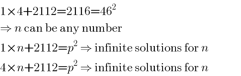 1×4+2112=2116=46^2   ⇒ n can be any number  1×n+2112=p^2  ⇒ infinite solutions for n  4×n+2112=p^2  ⇒ infinite solutions for n  
