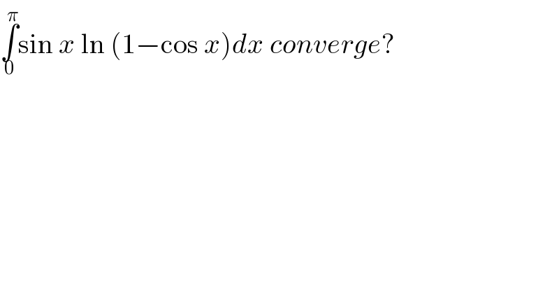 ∫_0 ^π sin x ln (1−cos x)dx converge?  