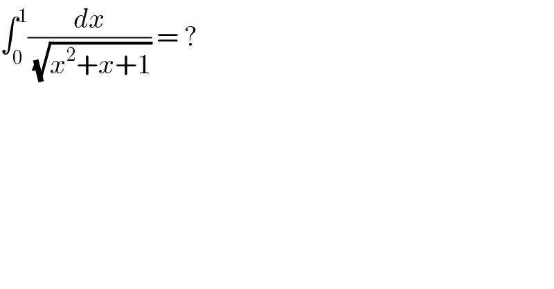 ∫_0 ^1 (dx/(√(x^2 +x+1))) = ?  
