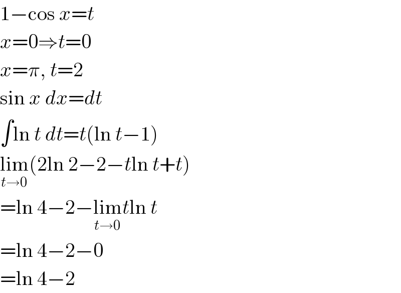 1−cos x=t  x=0⇒t=0  x=π, t=2  sin x dx=dt  ∫ln t dt=t(ln t−1)  lim_(t→0) (2ln 2−2−tln t+t)  =ln 4−2−lim_(t→0) tln t  =ln 4−2−0  =ln 4−2  