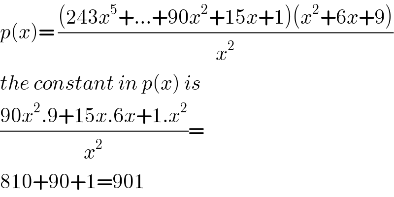 p(x)= (((243x^5 +...+90x^2 +15x+1)(x^2 +6x+9))/x^2 )  the constant in p(x) is   ((90x^2 .9+15x.6x+1.x^2 )/x^2 )=  810+90+1=901  