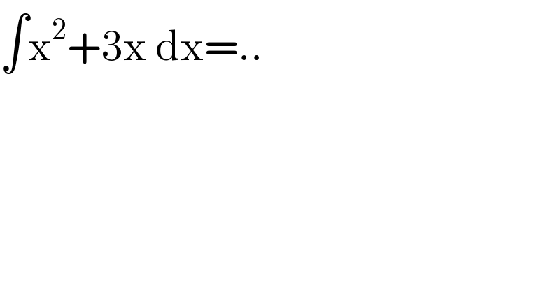 ∫x^2 +3x dx=..  