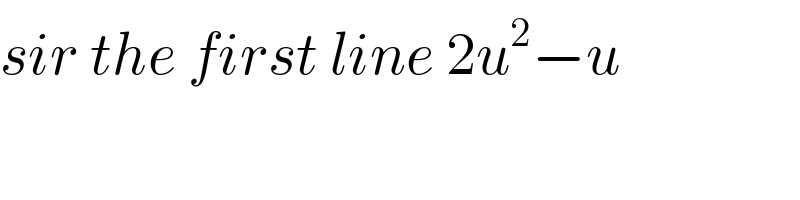 sir the first line 2u^2 −u  
