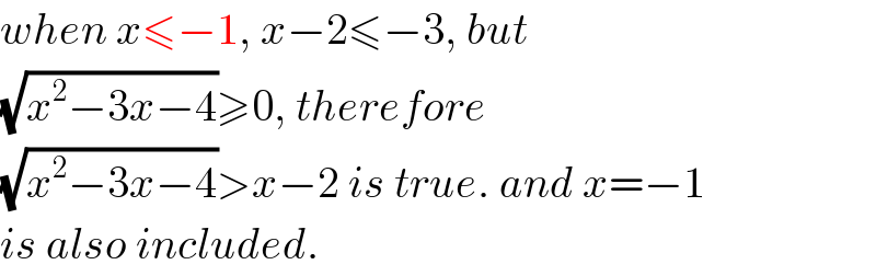 when x≤−1, x−2≤−3, but   (√(x^2 −3x−4))≥0, therefore   (√(x^2 −3x−4))>x−2 is true. and x=−1  is also included.  