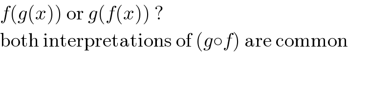 f(g(x)) or g(f(x)) ?  both interpretations of (g○f) are common  