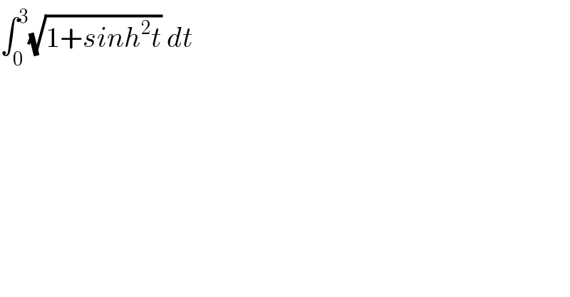 ∫_0 ^3 (√(1+sinh^2 t)) dt  