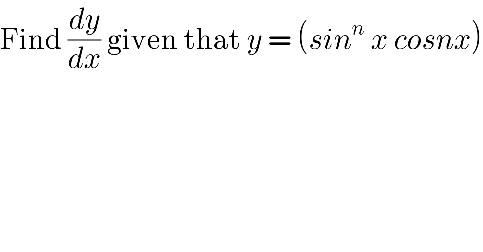 Find (dy/dx) given that y = (sin^n  x cosnx)  