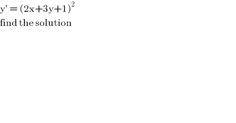 y′ = (2x+3y+1)^2   find the solution   