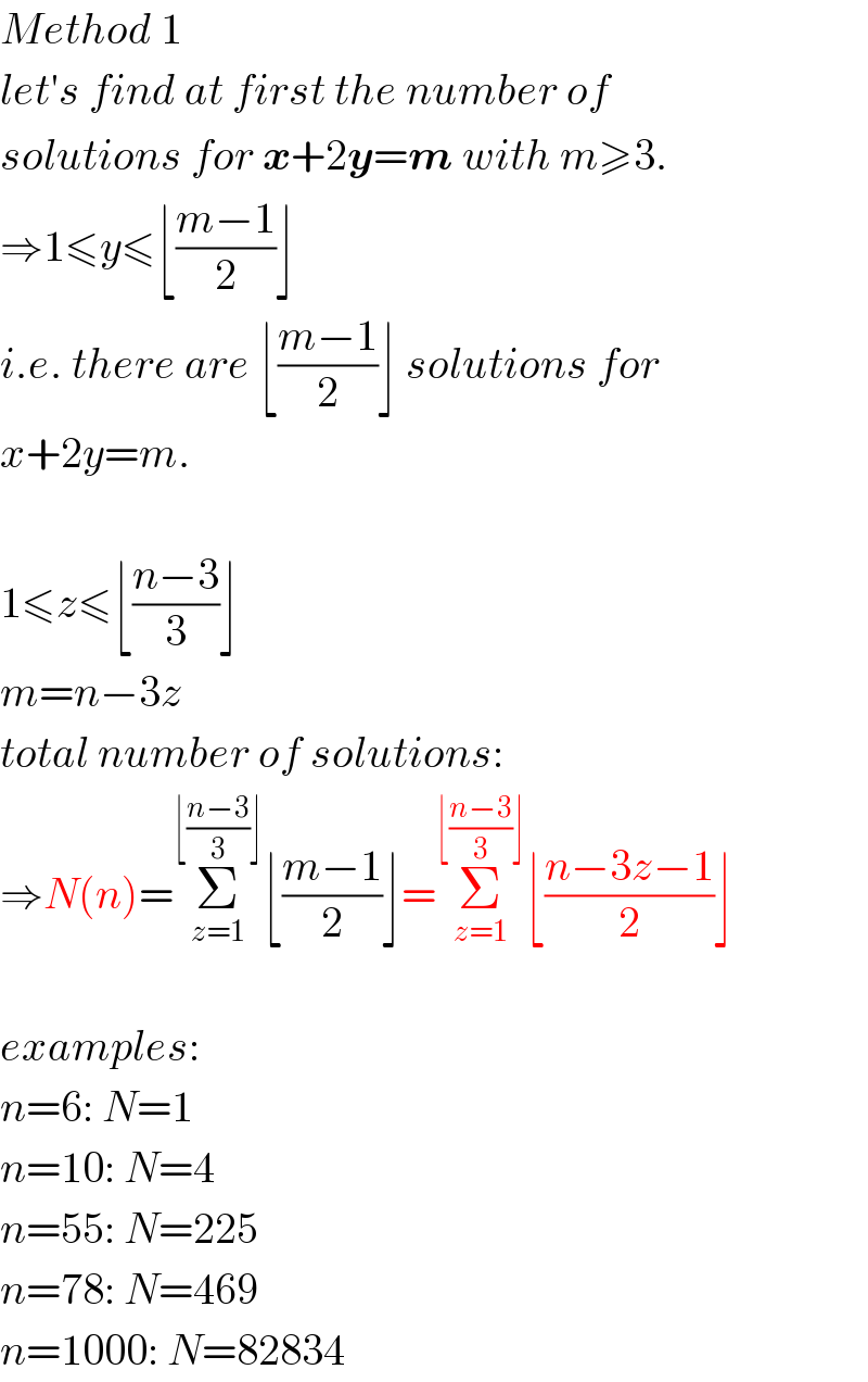 Method 1  let′s find at first the number of  solutions for x+2y=m with m≥3.  ⇒1≤y≤⌊((m−1)/2)⌋  i.e. there are ⌊((m−1)/2)⌋ solutions for  x+2y=m.    1≤z≤⌊((n−3)/3)⌋  m=n−3z  total number of solutions:  ⇒N(n)=Σ_(z=1) ^(⌊((n−3)/3)⌋) ⌊((m−1)/2)⌋=Σ_(z=1) ^(⌊((n−3)/3)⌋) ⌊((n−3z−1)/2)⌋    examples:  n=6: N=1  n=10: N=4  n=55: N=225  n=78: N=469  n=1000: N=82834  