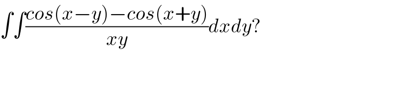 ∫∫((cos(x−y)−cos(x+y))/(xy))dxdy?  