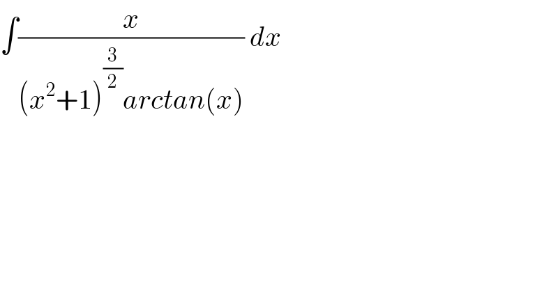 ∫(x/((x^2 +1)^(3/2) arctan(x))) dx  
