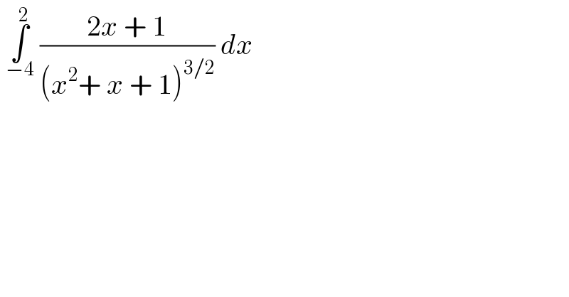  ∫_(−4) ^2  ((2x + 1)/((x^2 + x + 1)^(3/2) )) dx  