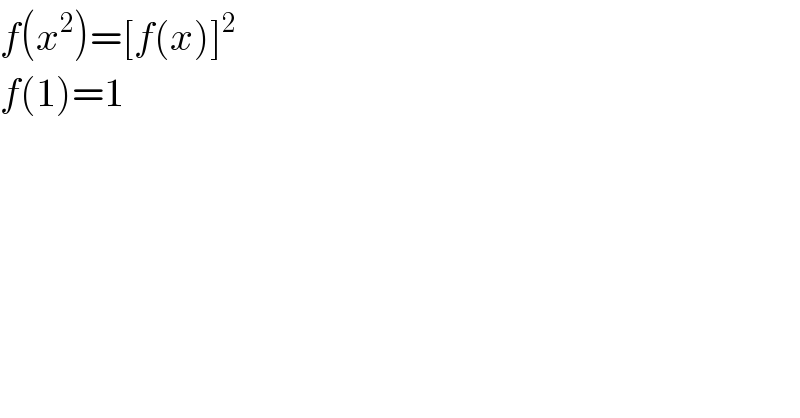 f(x^2 )=[f(x)]^2   f(1)=1  