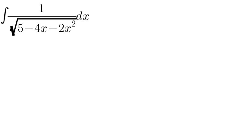∫(1/(√(5−4x−2x^2 )))dx  