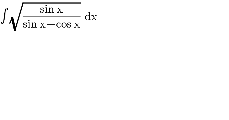 ∫ (√((sin x)/(sin x−cos x)))  dx   