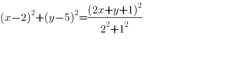 (x−2)^2 +(y−5)^2 =(((2x+y+1)^2 )/(2^2 +1^2 ))   