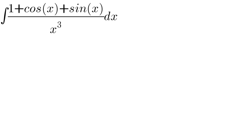 ∫((1+cos(x)+sin(x))/x^3 )dx  