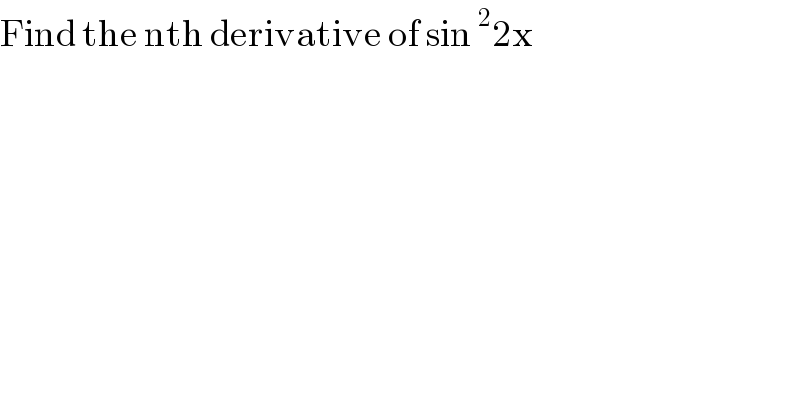 Find the nth derivative of sin^2 2x  