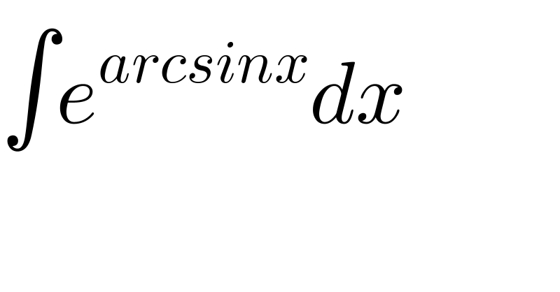 ∫e^(arcsinx) dx  