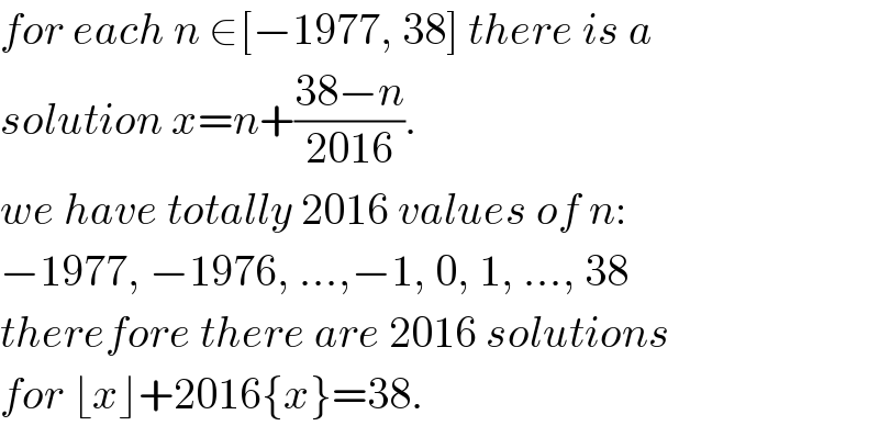 for each n ∈[−1977, 38] there is a  solution x=n+((38−n)/(2016)).  we have totally 2016 values of n:  −1977, −1976, ...,−1, 0, 1, ..., 38  therefore there are 2016 solutions  for ⌊x⌋+2016{x}=38.  