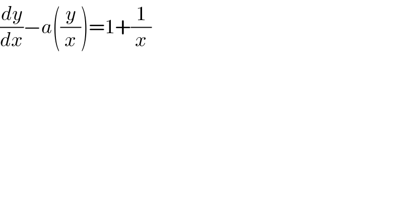 (dy/dx)−a((y/x))=1+(1/x)  