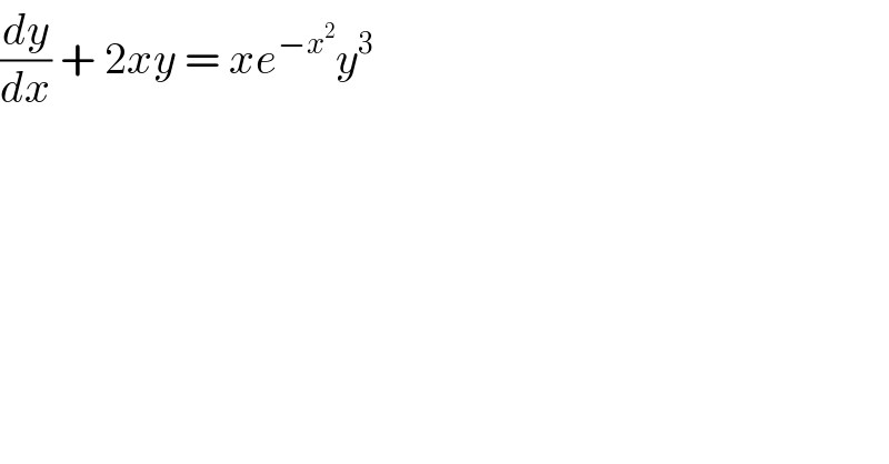 (dy/dx) + 2xy = xe^(−x^2 ) y^3   
