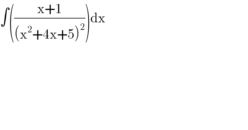 ∫(((x+1)/((x^2 +4x+5)^2 )))dx  
