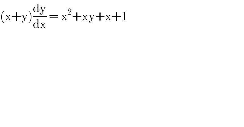 (x+y)(dy/dx) = x^2 +xy+x+1  