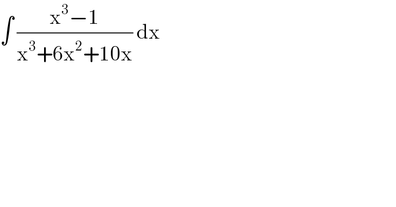 ∫ ((x^3 −1)/(x^3 +6x^2 +10x)) dx   